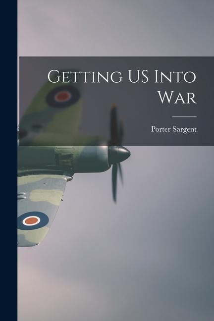 Knjiga Getting US Into War Porter Sargent
