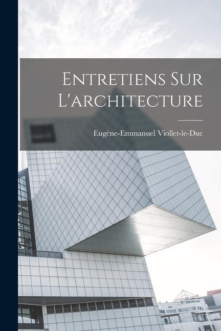 Βιβλίο Entretiens sur l'architecture 