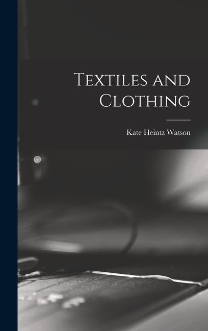 Knjiga Textiles and Clothing Kate Heintz Watson