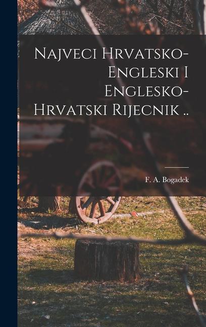 Könyv Najveci Hrvatsko-engleski I Englesko-hrvatski Rijecnik .. 