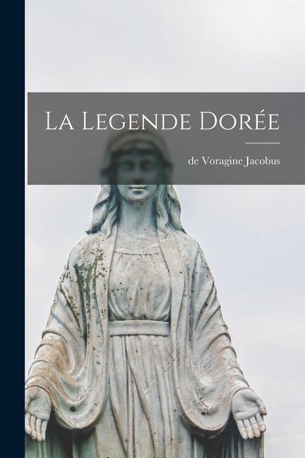 Knjiga La Legende Dorée de Voragine Jacobus