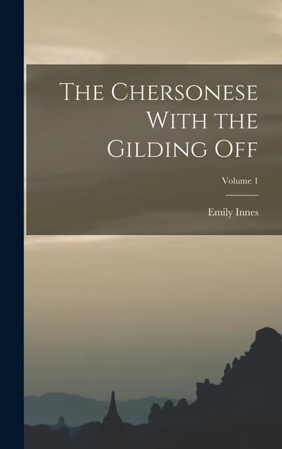 Knjiga The Chersonese With the Gilding Off; Volume 1 Emily Innes