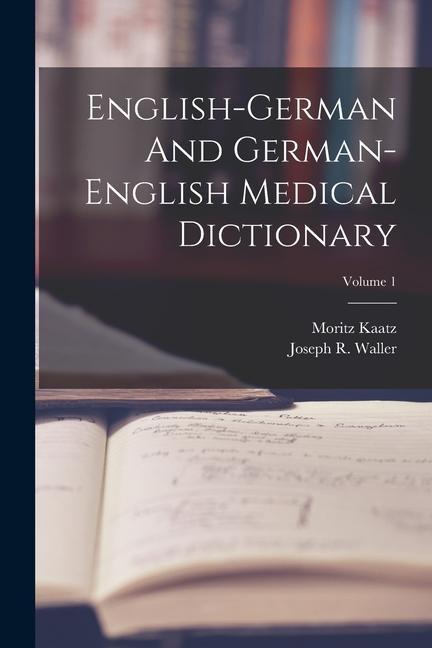 Carte English-german And German-english Medical Dictionary; Volume 1 Moritz Kaatz