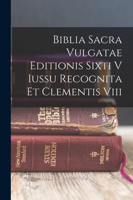 Könyv Biblia Sacra Vulgatae Editionis Sixti V Iussu Recognita Et Clementis Viii 