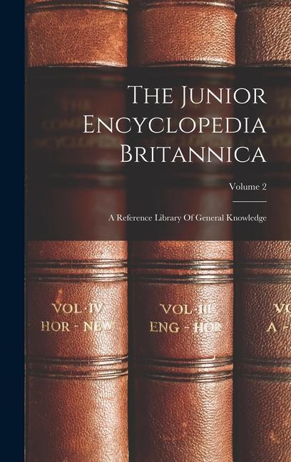 Carte The Junior Encyclopedia Britannica: A Reference Library Of General Knowledge; Volume 2 