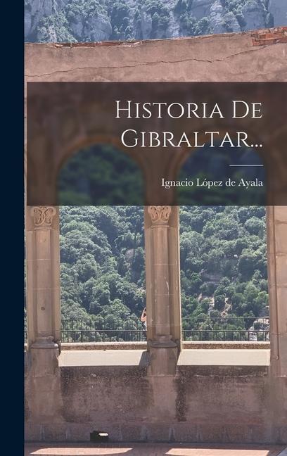 Knjiga Historia De Gibraltar... Ignacio López de Ayala