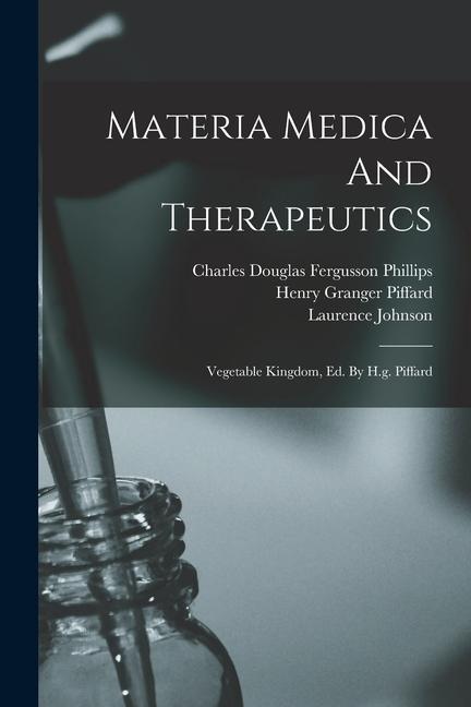 Book Materia Medica And Therapeutics: Vegetable Kingdom, Ed. By H.g. Piffard Charles Douglas Fergusson Phillips