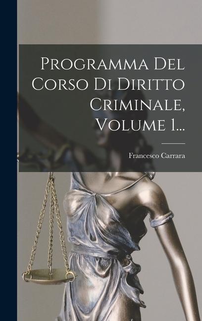 Knjiga Programma Del Corso Di Diritto Criminale, Volume 1... Francesco Carrara