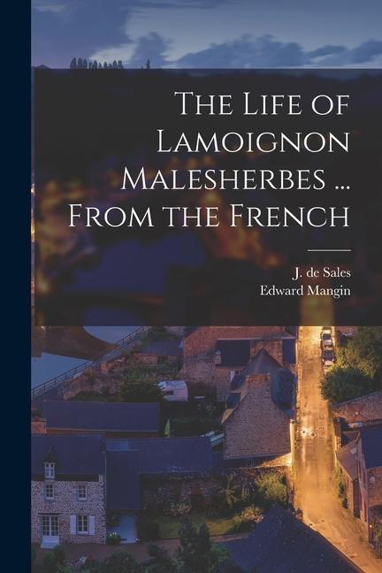 Carte The Life of Lamoignon Malesherbes ... From the French Edward Mangin