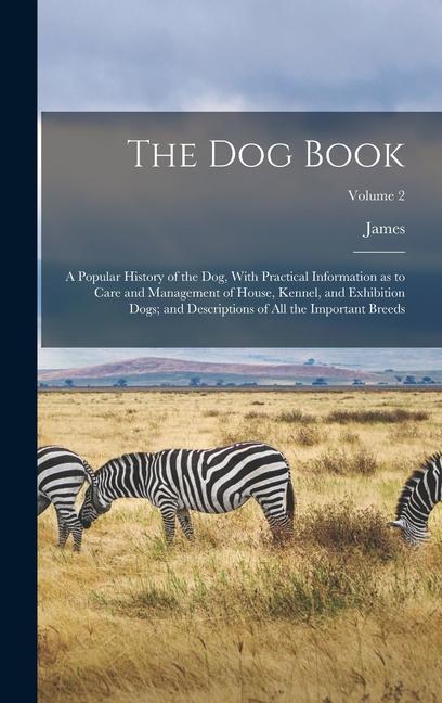 Carte The Dog Book: A Popular History of the Dog, With Practical Information as to Care and Management of House, Kennel, and Exhibition Do 