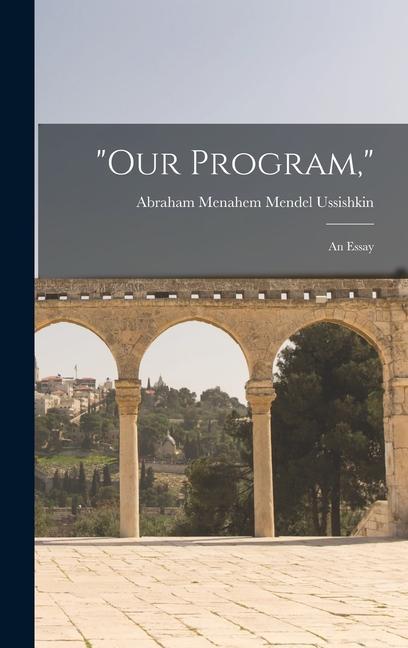 Knjiga Our Program,: An Essay Abraham Menahem Mendel 18... Ussishkin