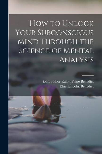 Buch How to Unlock Your Subconscious Mind Through the Science of Mental Analysis Ralph Paine Joint Author Benedict