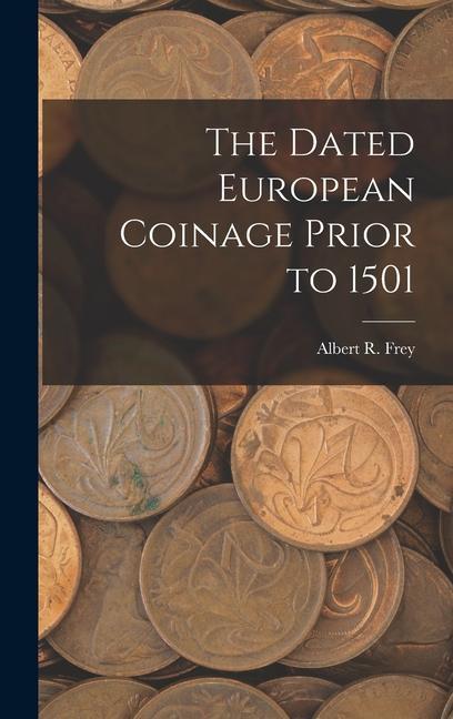 Книга The Dated European Coinage Prior to 1501 