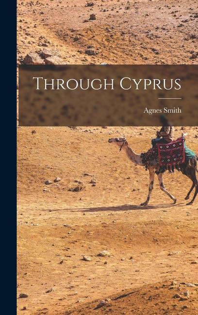 Knjiga Through Cyprus Agnes Smith 1843-1926 Lewis