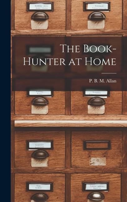 Kniha The Book-Hunter at Home P. B. M. Allan