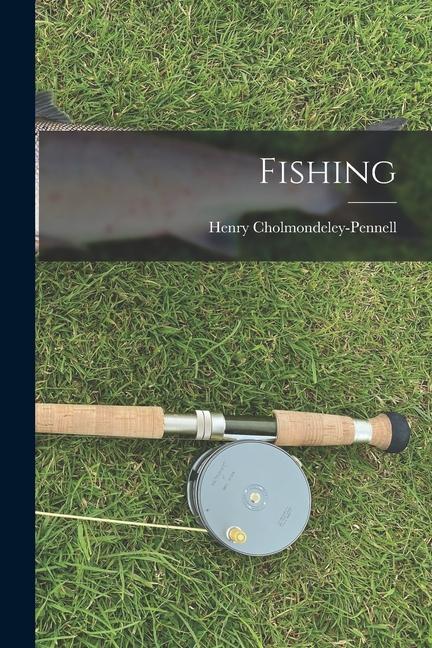 Knjiga Fishing Henry Cholmondeley-Pennell