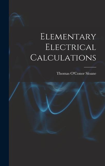 Knjiga Elementary Electrical Calculations Thomas O'Conor Sloane