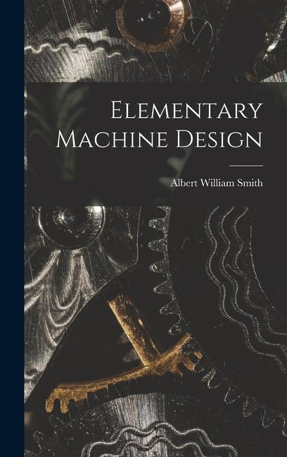 Knjiga Elementary Machine Design Albert William Smith