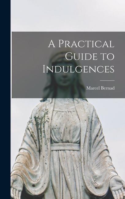 Könyv A Practical Guide to Indulgences Marcel Bernad