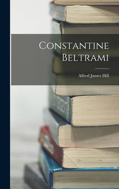 Knjiga Constantine Beltrami Alfred James Hill