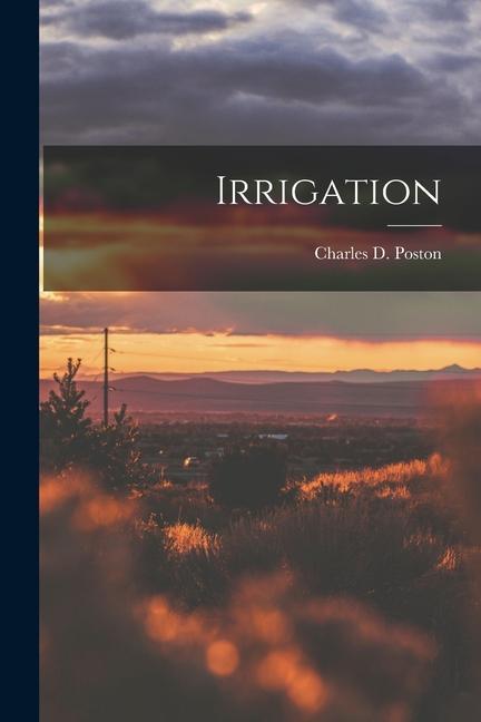 Knjiga Irrigation Poston Charles D. (Charles Debrille)
