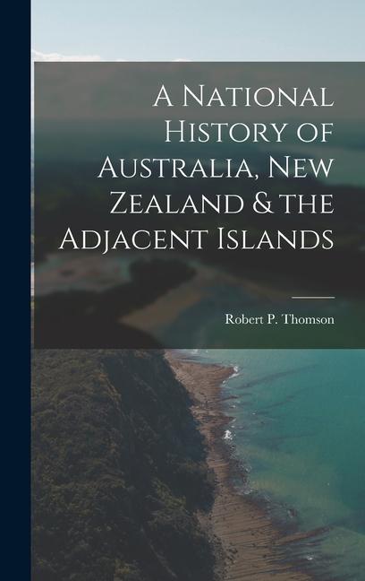 Carte A National History of Australia, New Zealand & the Adjacent Islands 