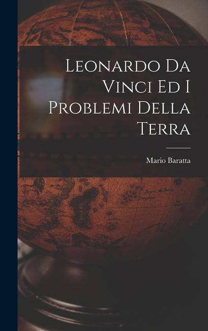 Knjiga Leonardo Da Vinci Ed I Problemi Della Terra Mario Baratta