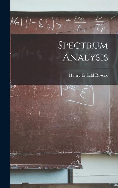 Knjiga Spectrum Analysis Henry Enfield Roscoe