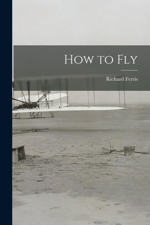 Knjiga How to Fly Richard Ferris