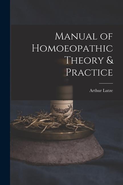 Könyv Manual of Homoeopathic Theory & Practice 