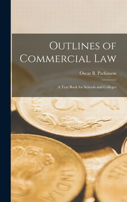 Carte Outlines of Commercial Law: A Text Book for Schools and Colleges 