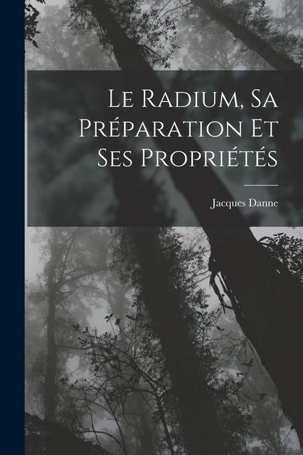 Carte Le Radium, Sa Préparation Et Ses Propriétés 