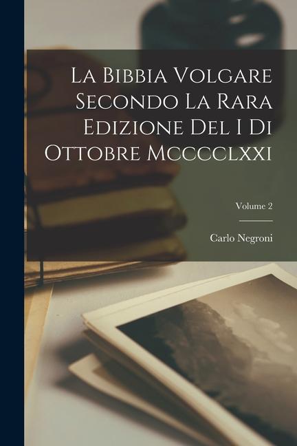 Könyv La Bibbia Volgare Secondo La Rara Edizione Del I Di Ottobre Mcccclxxi; Volume 2 