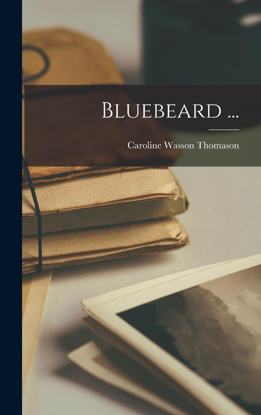 Knjiga Bluebeard ... Caroline Wasson b. 1887 Thomason