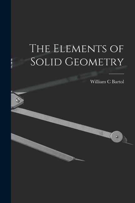 Knjiga The Elements of Solid Geometry Bartol William C