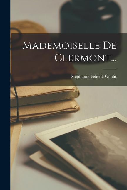 Knjiga Mademoiselle De Clermont... Stéphanie Félicité Genlis (comtesse d