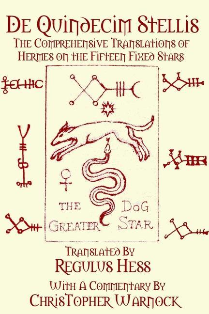 Libro De Quindecim Stellis: The Comprehensive Translations of Hermes on the Fifteen Fixed Stars Christopher Warnock