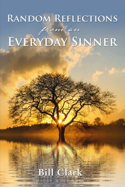 E-kniha Random Reflections From An Everyday Sinner Bill Clark