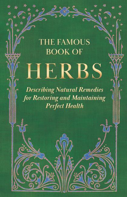 Book The Famous Book of Herbs;Describing Natural Remedies for Restoring and Maintaining Perfect Health 