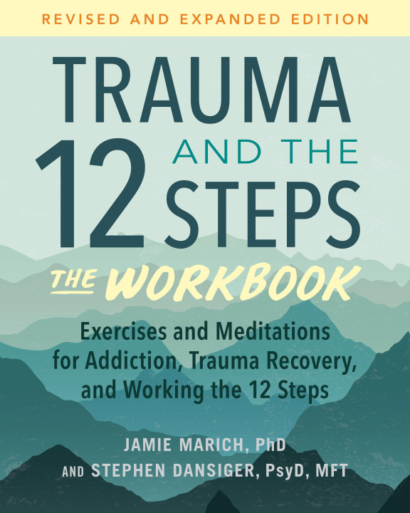 Carte Trauma and the 12 Steps--The Workbook: Exercises and Meditations for Addiction, Trauma Recovery, and Working the 12 Ste PS Stephen Dansiger