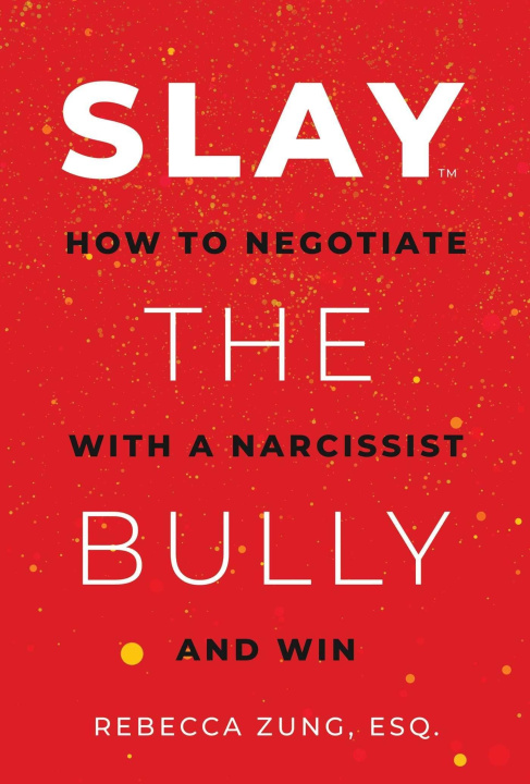 Kniha Slay the Bully: How to Negotiate with a Narcissist and Win 