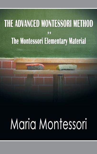 Knjiga The Advanced Montessori Method - The Montessori Elementary Material 