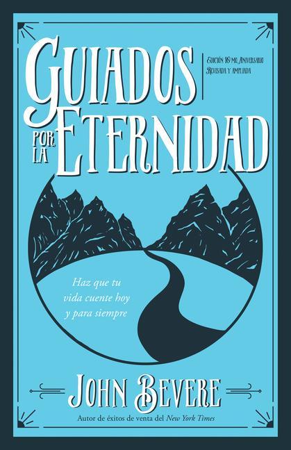 Könyv Guiados Por La Eternidad: Haz Que Tu Vida Cuente Hoy Y Para Siempre 