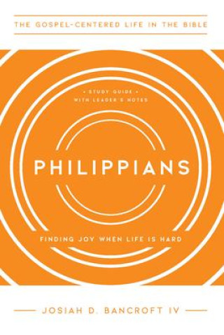 Knjiga Philippians: Finding Joy When Life Is Hard Josiah D Bancroft