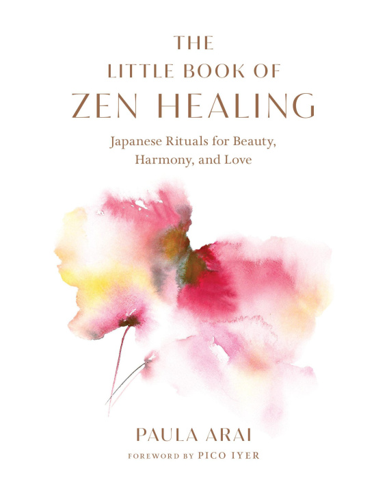 Книга The Little Book of Zen Healing: Japanese Rituals for Beauty, Harmony, and Love Pico Iyer