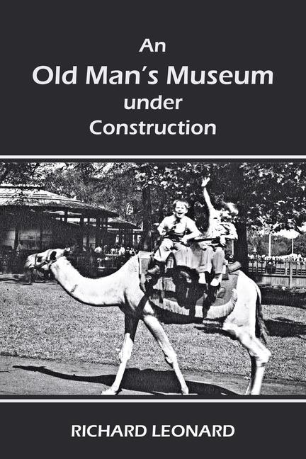 Boek An Old Man's Museum Under Construction Richard Leonard