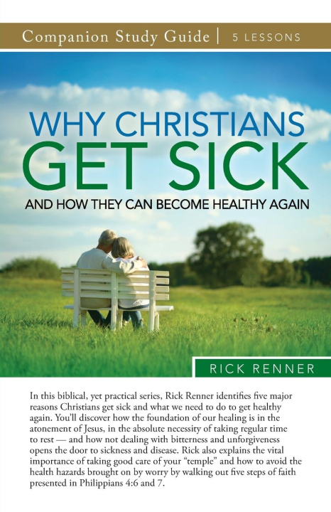 Knjiga Why Christians Get Sick and How They Can Become Healthy Again Study Guide Rick Renner