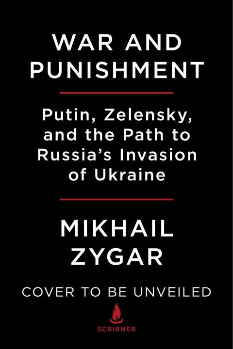 Carte War and Punishment: Putin, Zelensky, and the Path to Russia's Invasion of Ukraine 