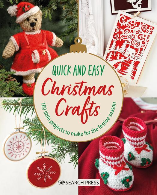 Könyv Quick and Easy Christmas Crafts: 100 Little Projects to Make for the Festive Season 