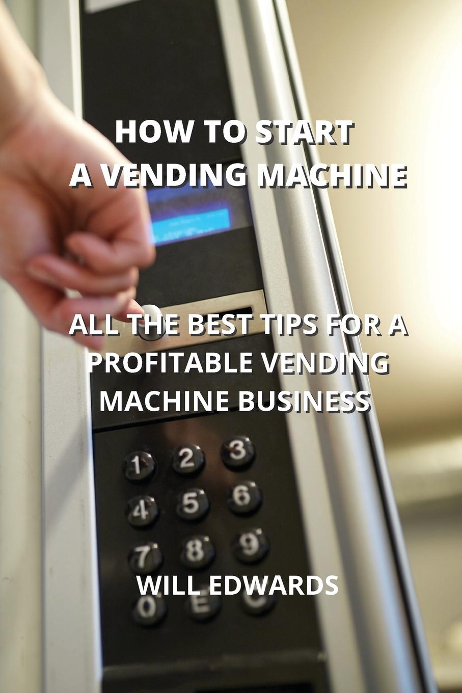 Книга HOW TO START A VENDING MACHINE 